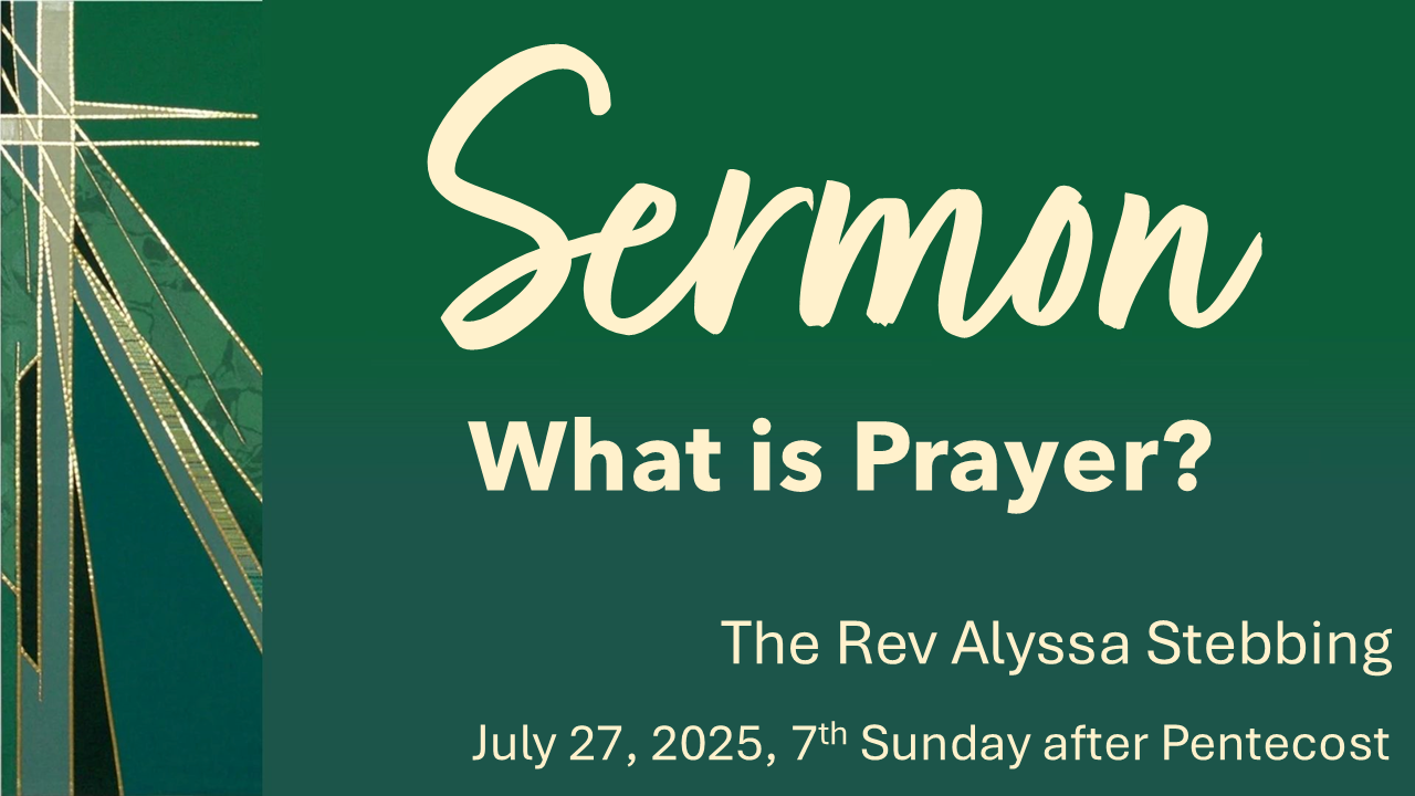 What is Prayer, July 27, 2025