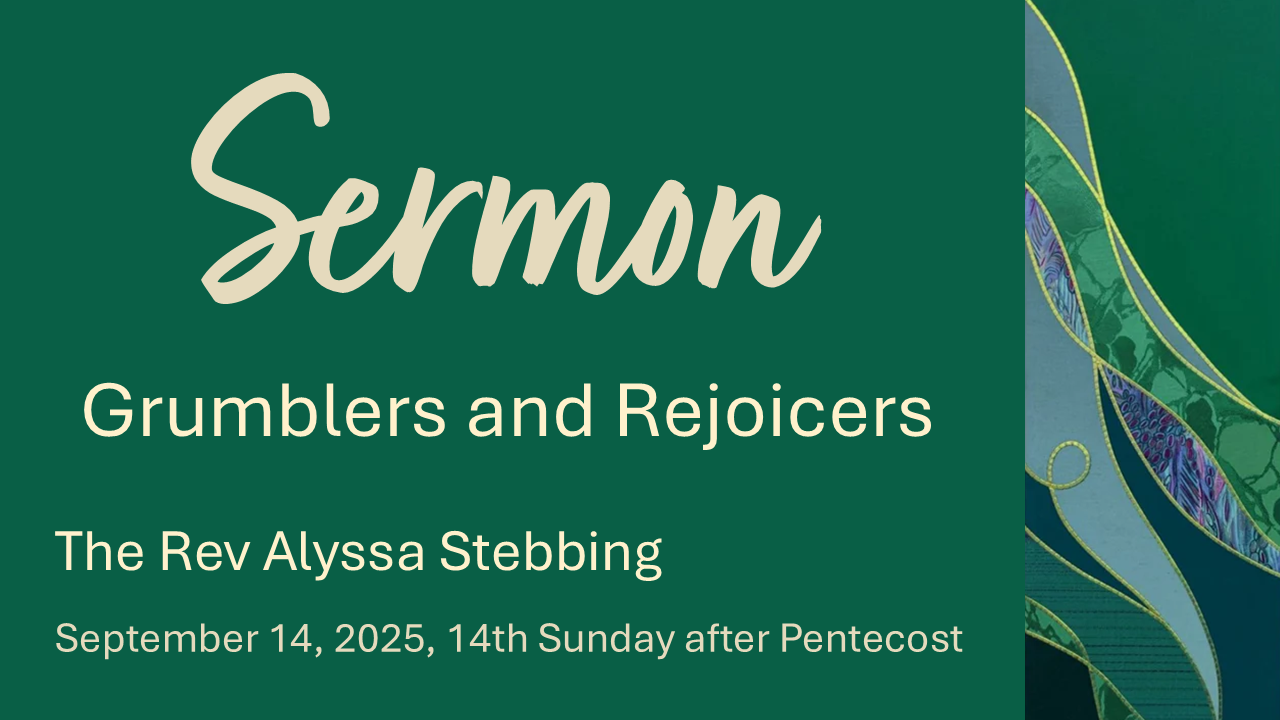 Grumblers and Rejoicers,  September 14, 2025