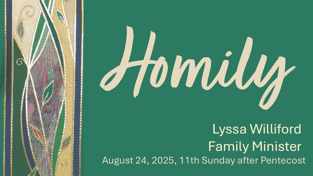 Homily, Youth Sunday, August 24, 2025 - Lyssa Williford