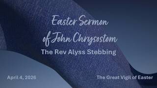 Easter Sermon of John Chrysostom, Easter Vigil, April 4, 2026