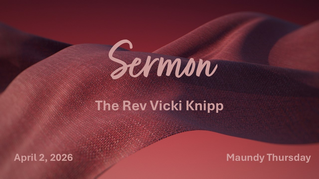 Sermon, April 2, 2026 - Maundy THursday